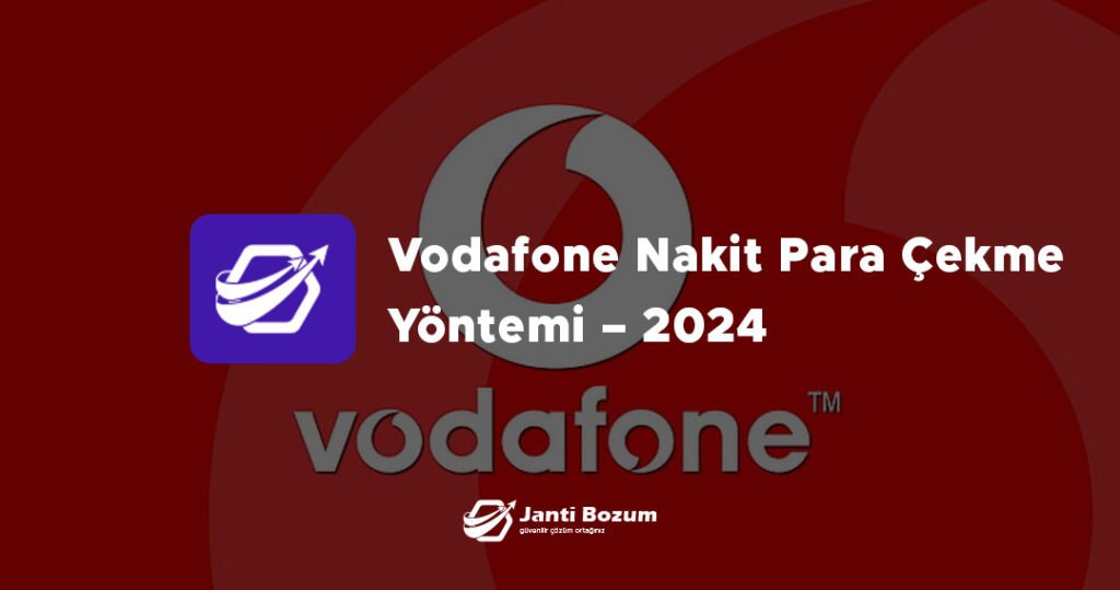 Vodafone Nakit Para Çekme Yöntemi – 2024