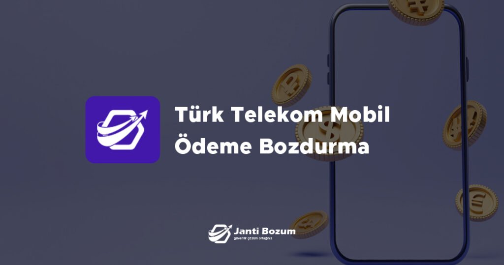 Türk Telekom Mobil Ödeme Bozdurma