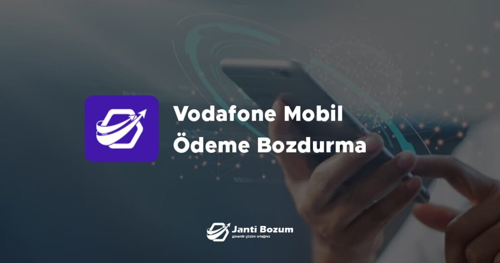 Vodafone Mobil Ödeme Bozdurma